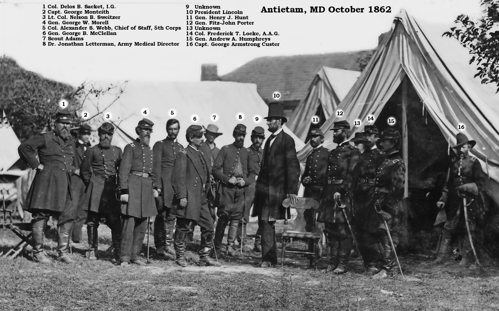 Photograph from the main eastern theater of the war, Battle of Antietam, September-October 1862. 1. Col. Delos B. Sacket, I.G. 2. Capt. George Monteith. 3. Lt. Col. Nelson B. Sweitzer. 4. Gen. George W. Morell. 5. Col. Alexander S. Webb, Chief of Staff, 5th Corps. 6. Gen. George B. McClellan. 7. Scout Adams. 8. Dr. Jonathan Letterman, Army Medical Director. 9. Unknown. 10. President Lincoln. 11. Gen. Henry J. Hunt. 12. Gen. Fitz-John Porter. 13. Unknown. 14. Col. Frederick T. Locke, A.A.G. 15. Gen. Andrew A. Humphreys. 16. Capt. George Armstrong Custer.
[There is someone inside the tent.]

I cleaned the image up a bit and added the legend.

The original is here: http://tinyurl.com/5xzb5p
